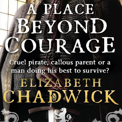 Elizabeth Chadwick: A Place Beyond Courage